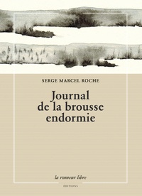 Serge Marcel Roche - Journal de la brousse endormie.
