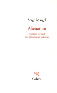 Serge Margel - Aliénation - Antonin Artaud - Les généalogies hybrides.