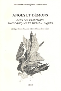 Serge Margel et Jean-Pierre Schneider - Anges et démons dans les traditions théologiques et métaphysiques.