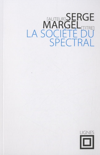 Serge Margel - La société du spectral.