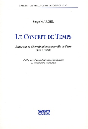 Serge Margel - Le concept de temps. - Etude sur la détermination temporelle de l'être chez Aristote.