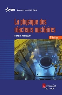Serge Marguet - La physique des réacteurs nucléaires.