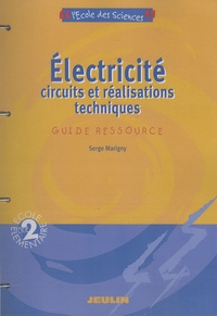 Serge Marigny - Electricité, circuits et réalisations techniques - Guide ressource cycle 2.