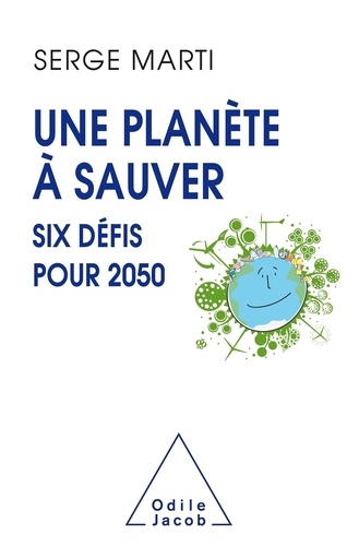 Une planète à sauver. Six défis pour 2050