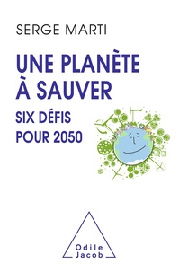 Ebook torrent téléchargement gratuit Une planète à sauver  - Six défis pour 2050 par Serge Marti FB2 PDB RTF (French Edition) 9782738150738