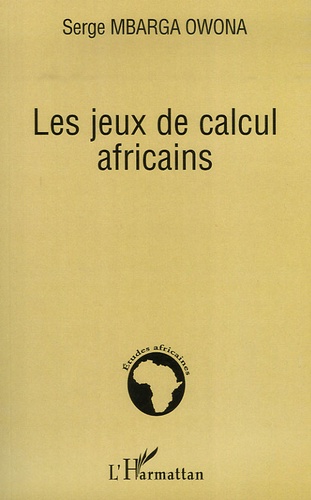 Serge Mbarga Owona - Les jeux de calcul africains.