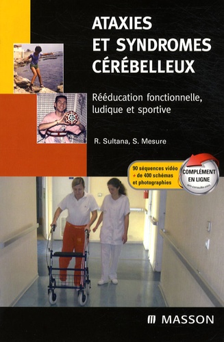 Serge Mesure et Roland Sultana - Ataxies et syndromes cérébelleux - Rééducation fonctionnelle, ludique et sportive.