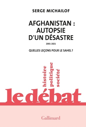 Afghanistan : autopsie d'un désastre. 2001-2021. Quelles leçons pour le Sahel ?