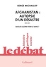 Serge Michaïlof - Afghanistan : autopsie d'un désastre - 2001-2021. Quelles leçons pour le Sahel ?.
