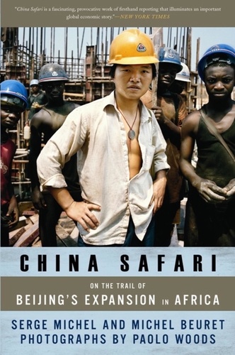China Safari. On the Trail of Beijing's Expansion in Africa