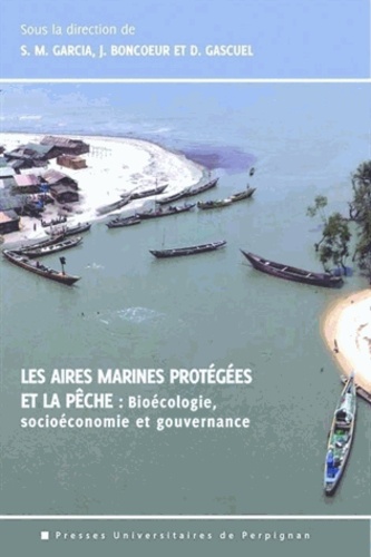 Serge Michel Garcia et Jean Boncoeur - Les aires marines protégées et la pêche - Bioécologie, socioéconomie et gouvernance.