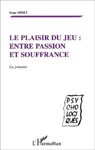 Serge Minet - Le Plaisir Du Jeu : Entre Passion Et Souffrance. La Joueuse.