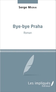 Serge Misrai - Bye-bye Praha.