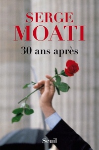 Serge Moati - 30 ans après.