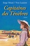 Serge Moati et Yves Laurent - Capitaines des Ténèbres.