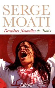 Serge Moati - Dernières nouvelles de Tunis.
