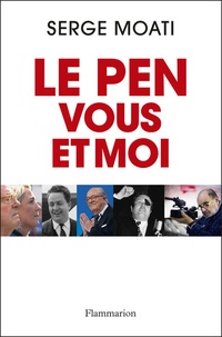 Serge Moati - Le Pen, vous et moi.