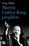 Serge Molla - Martin Luther King, prophète.