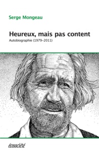 Serge Mongeau - Heureux, mais pas content - Autobiographie (1979-2011).