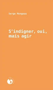 S'indigner, oui, mais agir
