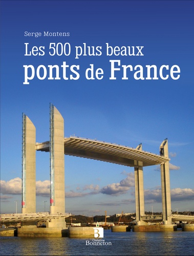 Serge Montens - Les 500 plus beaux ponts de France.