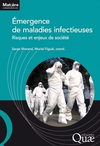 Serge Morand et Muriel Figuié - Emergence de maladies infectieuses - Risques et enjeux de société.
