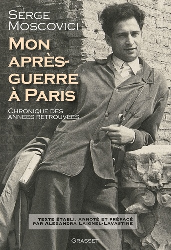 Mon après-guerre à Paris. Chronique des années retrouvées - Texte établi, présenté et annoté par Alexandra Laignel-Lavastine