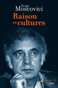 Serge Moscovici - Raison et cultures.