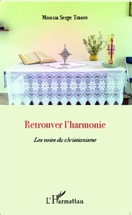 Serge Moussa Traore - Retrouver l'harmonie - Les voies du christianisme.