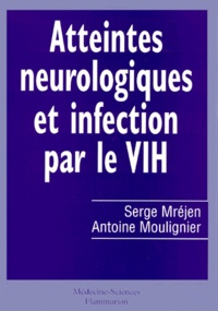 Serge Mrejen et Antoine Moulignier - Atteintes Neurologiques Et Infection Par Le Vih.