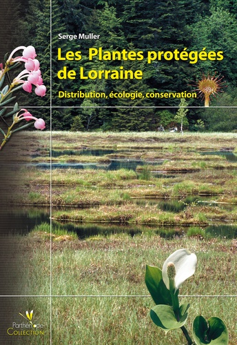 Les Plantes protégées de Lorraine. Distribution, écologie, conservation