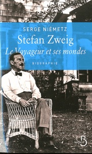 Serge Neimetz - Stefan Zweig - Le voyageur et ses mondes.