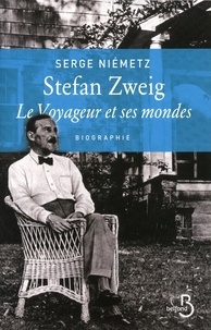 Serge Neimetz - Stefan Zweig - Le voyageur et ses mondes.
