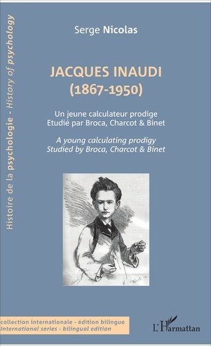 Jacques Inaudi (1867-1950). Un jeune calculateur prodige étudié par Broca, Charcot & Binet