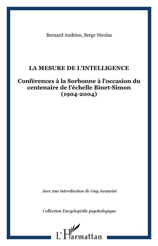 Serge Nicolas et Bernard Andrieu - La mesure de l'intelligence (1904-2004) - Conférences à la Sorbonne à l'occasion du centenaire de l'échelle Binet-Simon.