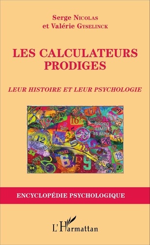 Serge Nicolas et Valérie Gyselinck - Les calculateurs prodiges - Leur histoire et leur psychologie.