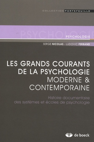 Serge Nicolas et Ludovic Ferrand - Les grands courants de la psychologie moderne et contemporaine - Histoire documentaire des systèmes et écoles de psychologie.