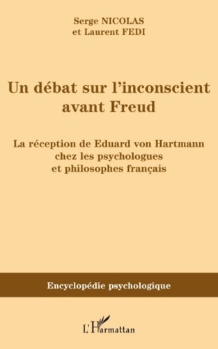 Serge Nicolas et Laurent Fedi - Un débat sur l'inconscient avant Freud - La réception de Eduard von Hartmann chez les psychologues et philosophes français.