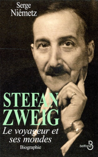 Serge Niémetz - Stefan Zweig. Le Voyageur Et Ses Mondes.