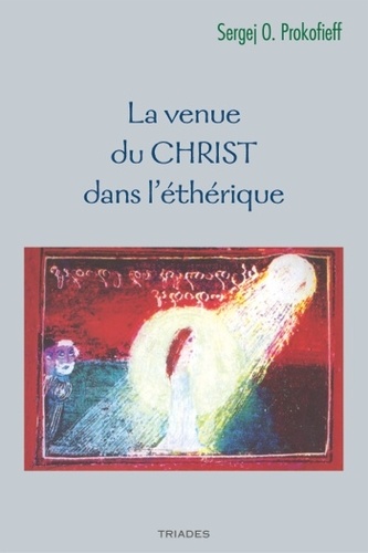 Serge O. Prokofieff - La venue du Christ dans l'éthérique.