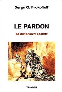 Serge O. Prokofieff - Le pardon. - Sa dimension occulte.