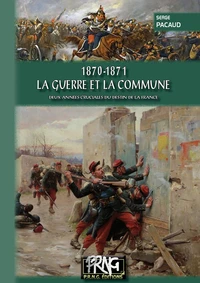 1870 - 1871, la Guerre et la Commune