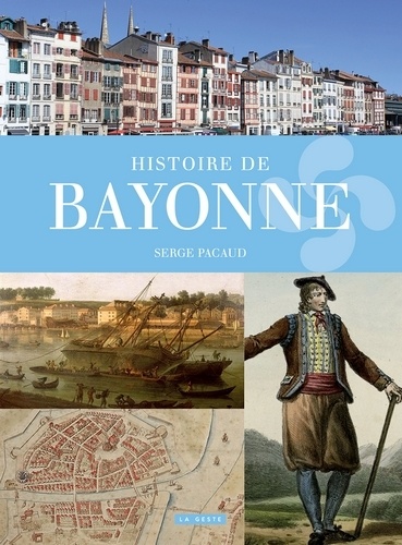 Serge Pacaud - Histoire de bayonne.