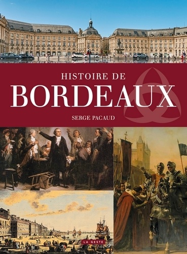 Serge Pacaud - Histoire de Bordeaux.