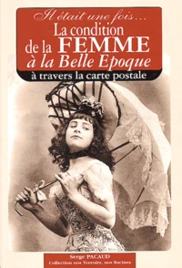 Il était une fois... La condition de la femme à la Belle Epoque à travers la carte postale