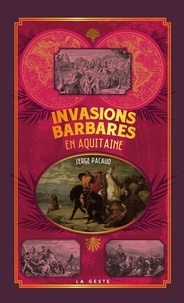 Serge Pacaud - Invasions barbares en aquitaine.