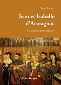 Serge Pacaud - La constance incestueuse d'Isabelle et Jean d'Armagnac.