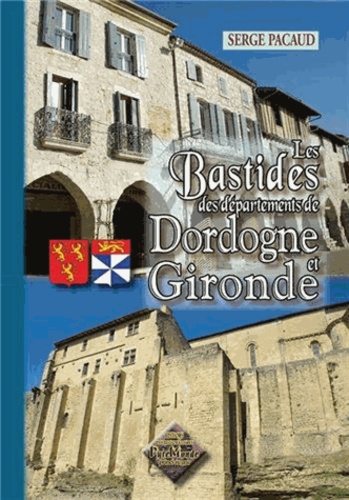 Serge Pacaud - Les Bastides des départements de Dordogne et Gironde.