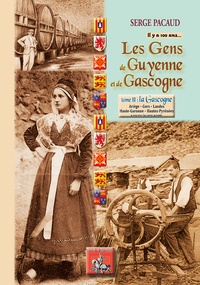 Serge Pacaud - Les gens de Guyenne & Gascogne... - Tome 2, La Gascogne.