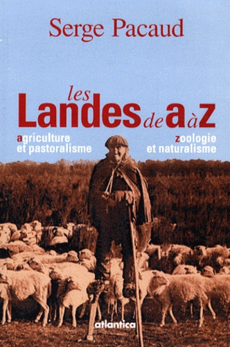 Serge Pacaud - Les Landes de A à Z.